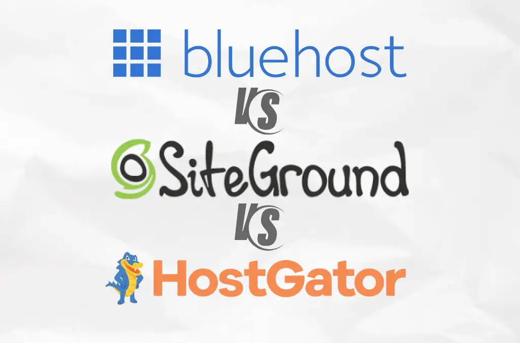 Bluehost vs HostGator vs SiteGround